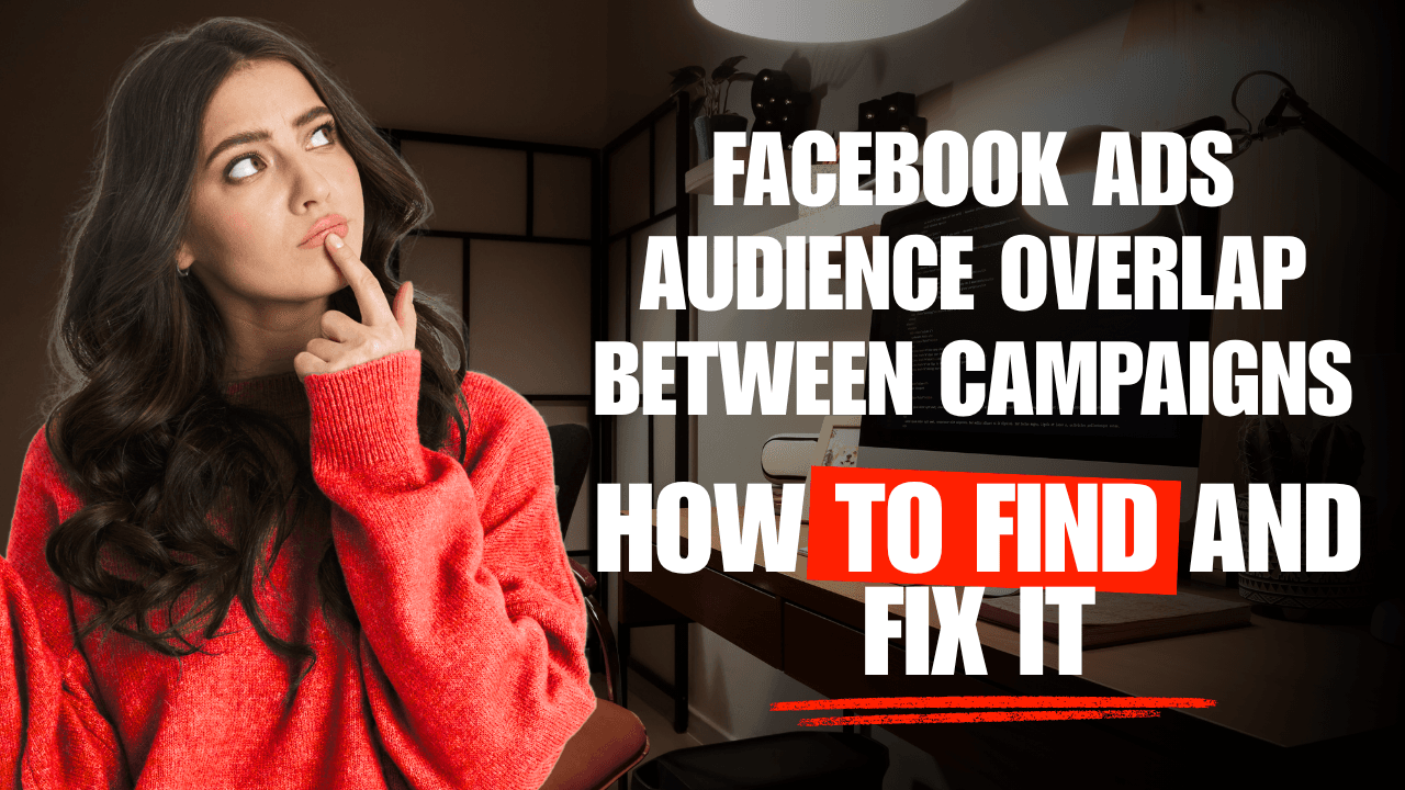 Facebook Ads Audience Overlap Between Campaigns, How to Find and Fix It