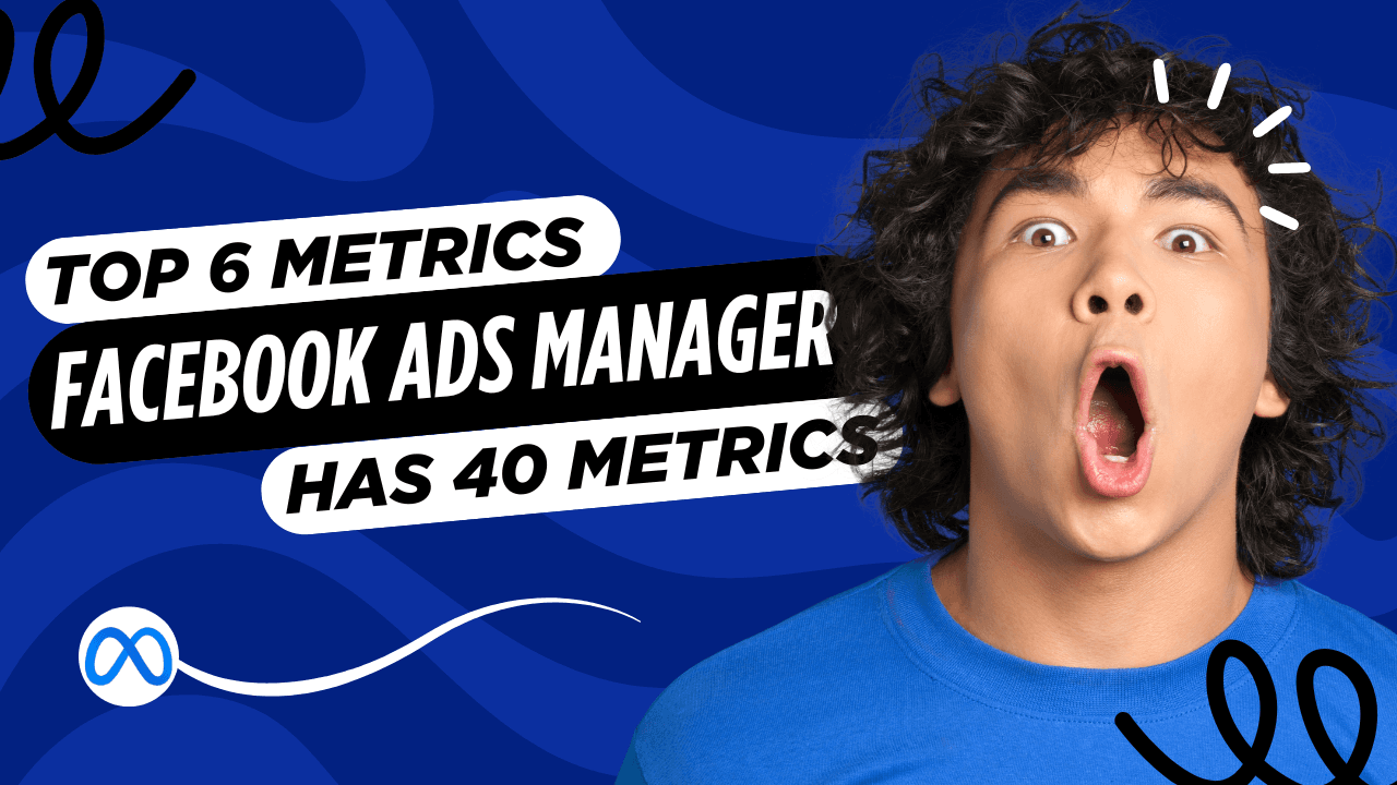 Facebook Ads Manager Has 40 Metrics, Here's the 6 That Actually Matter