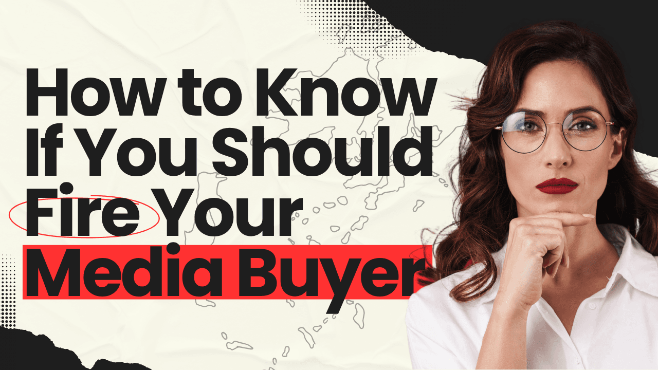 How to Know If You Should Fire Your Media Buyer
